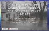 1 A GIS-Based Flood Inundation Mapping and Analysis Pilot Project Indiana GIS Conference February 19-20, 2008 John Buechler, The Polis Center Moon Kim,