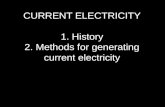 CURRENT ELECTRICITY 1. History 2. Methods for generating current electricity.