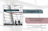 Chapter 5 Sales Forecasting and Budgeting PowerPoint presentation prepared by Dr. Rajiv Mehta New Jersey Institute of Technology.