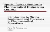 Introduction to Mixing Equipment and Processes in Pharmaceutical Operations Piero M. Armenante 2008 © Special Topics - Modules in Pharmaceutical Engineering.