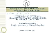 Q INTERNAL AND EXTERNAL QUALITY ASSURANCE MECHANISMS IN HIGHER EDUCATION International seminar Quality assurance in Higher Education University of Ss.