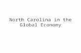 North Carolina in the Global Economy. North Carolina in the World Economy I: Job Losses From Imports 1994--2002: 87,000 Manufacturing Jobs Disappeared.