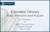 Elevator Drives Past, Present and Future As Presented at NAVTP Annual Forum Atlanta, Georgia May 3, 2007.
