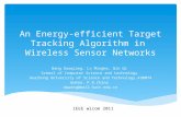An Energy-efficient Target Tracking Algorithm in Wireless Sensor Networks Wang Duoqiang, Lv Mingke, Qin Qi School of Computer Science and technology Huazhong.