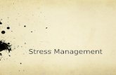 Stress Management. What is Stress? A normal physical response to events that make you feel threatened or upset your balance in some way. When you sense.