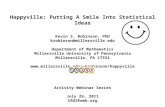 Happyville: Putting A Smile Into Statistical Ideas Kevin S. Robinson, PhD krobinson@millersville.edu Department of Mathematics Millersville University.