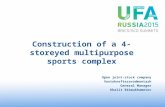 Construction of a 4-storeyed multipurpose sports complex Open joint-stock company Vostokneftezavodmontazh General Manager Khalit Bikmukhametov.