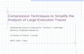 1 Compression Techniques to Simplify the Analysis of Large Execution Traces Abdelwahab Hamou-Lhadj and Dr. Timothy C. Lethbridge {ahamou, tcl}@site.uottawa.ca.