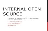 INTERNAL OPEN SOURCE RUNNING INTERNAL PROJECTS WITH OPEN-SOURCE PRACTICES CAMILLE FOURNIER RENT THE RUNWAY @SKAMILLE.