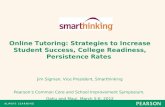 Online Tutoring: Strategies to Increase Student Success, College Readiness, Persistence Rates Jim Sigman, Vice President, Smarthinking Pearson’s Common.