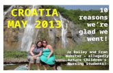 10 reasons we’re glad we went! CROATIA MAY 2013 Jo Bailey and Fran Webster – allegedly mature Children’s Nursing Students!