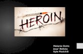 Melanie Dotts Jose’ Batista Kyle Pizzichili. Overview Heroin is an opioid drug that is synthesized from morphine (a naturally occurring substance extracted.
