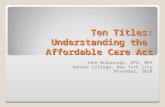 Ten Titles: Understanding the Affordable Care Act John McDonough, DPH, MPA Hunter College, New York City November, 2010.