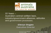 22 Years – Australia’s animal welfare laws, industry/government alliances, attitudes and government processes. Glenys Oogjes Executive Director Animal.