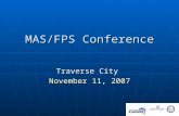 MAS/FPS Conference Traverse City November 11, 2007.
