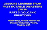 LESSONS LEARNED FROM PAST NOTABLE DISASTERS JAPAN PART 3: VOLCANIC ERUPTIONS Walter Hays, Global Alliance for Disaster Reduction, Vienna, Virginia, USA.
