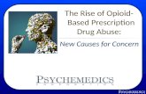 New Causes for Concern The Rise of Opioid- Based Prescription Drug Abuse: Presented By:
