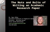 The Nuts and Bolts of Writing an Academic Research Paper Dr. Ryan Allen Assistant Professor of English & Writing Director, Writing Center Briar Cliff University.