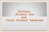 Culture, Alcohol Use and Fetal Alcohol Syndrome 1.