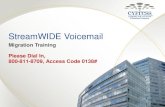 StreamWIDE Voicemail Migration Training Please Dial In, 800-811-8709, Access Code 0138#