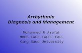 Arrhythmia Diagnosis and Management Mohammed R Arafah MBBS FACP FACPC FACC King Saud University.