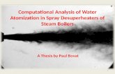 Computational Analysis of Water Atomization in Spray Desuperheaters of Steam Boilers A Thesis by Paul Bovat 1.