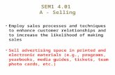 SEM1 4.01 A - Selling Employ sales processes and techniques to enhance customer relationships and to increase the likelihood of making sales Sell advertising.