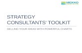 STRATEGY CONSULTANTS’ TOOLKIT SELLING YOUR IDEAS WITH POWERFUL CHARTS.
