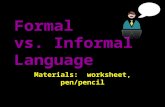 Formal vs. Informal Language Materials: worksheet, pen/pencil.