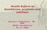 Health Reform in Kazakhstan: problems and solutions Meruert Rakhimova, MD, MPH UNFPA Kazakhstan 02.11.2006.