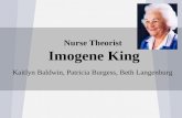 Nurse Theorist Imogene King Kaitlyn Baldwin, Patricia Burgess, Beth Langenburg.