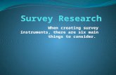 When creating survey instruments, there are six main things to consider.