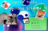 Be a H.O.T. Science Teacher! Be a H.O.T. Science Teacher! Top 10 Tools for Teaching Science.