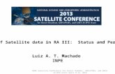 The Use of Satellite data in RA III: Status and Perspectives Luiz A. T. Machado INPE NOAA Satellite Conference for Direct Readout, GOES/POES, and GOES-R/JPSS.
