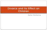 Katie Hockema Divorce and its Effect on Children.