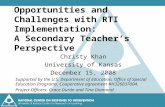 Opportunities and Challenges with RTI Implementation: A Secondary Teacher’s Perspective Christy Khan University of Kansas December 15, 2008 Supported by.