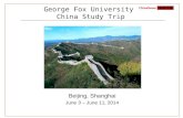 George Fox University China Study Trip Beijing, Shanghai June 3 – June 11, 2014.