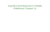 Cognitive Development in Middle Childhood: Chapter 11.