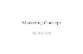 Marketing Concept Ted Mitchell. The Marketing Concept is a philosophy of business competition. Marketing Managers need to know what it is, what it assumes,