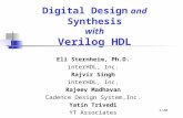 1/40 Digital Design and Synthesis with Verilog HDL Eli Sternheim, Ph.D. interHDL, Inc. Rajvir Singh interHDL, Inc. Rajeev Madhavan Cadence Design System,Inc.