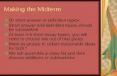 Making the Midterm 30 short answer or definition topics Short answer and definition topics should be substantive At least 4-6 short essay topics; you will.