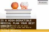 Purdue Benefits  IS A HIGH-DEDUCTIBLE MEDICAL PLAN YOUR BEST CHOICE? TAKING THE MYSTERY OUT OF HIGH-DEDUCTIBLE HEALTH PLANS AND.