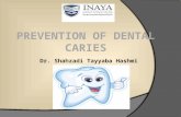 Dr. Shahzadi Tayyaba Hashmi. Introduction  In spite of widespread awareness, dental caries is still the second most common disease of human civilization.