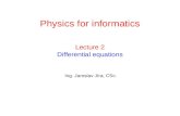 Lecture 2 Differential equations Ing. Jaroslav Jíra, CSc. Physics for informatics.