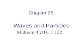 Chapter 25 Waves and Particles Midterm 4 UTC 1.132.