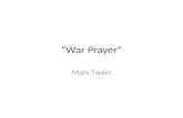 “War Prayer” Mark Twain. Mark Twain aka Samuel Clemens Contemporary-ish of Emerson and Thoreau (born in 1835) River boat pilot Famous works: The Adventures.