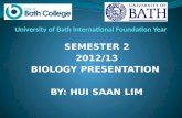 SEMESTER 2 2012/13 BIOLOGY PRESENTATION BY: HUI SAAN LIM.