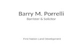 Barry M. Porrelli Barrister & Solicitor First Nation Land Development.