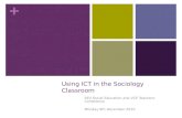 + Using ICT in the Sociology Classroom SEV Social Education and VCE Teachers’ Conference Monday 6th December 2010.