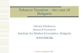 Prague, 20 September 2006 Tobacco Taxation – the case of Bulgaria Adriana Mladenova Research Economist Institute for Market Economics, Bulgaria .